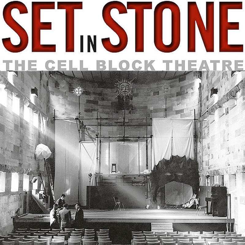 Set in Stone: The Cellblock Theatre